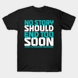 No Story Should End Too Soon Tourette Syndrome Awareness T-Shirt